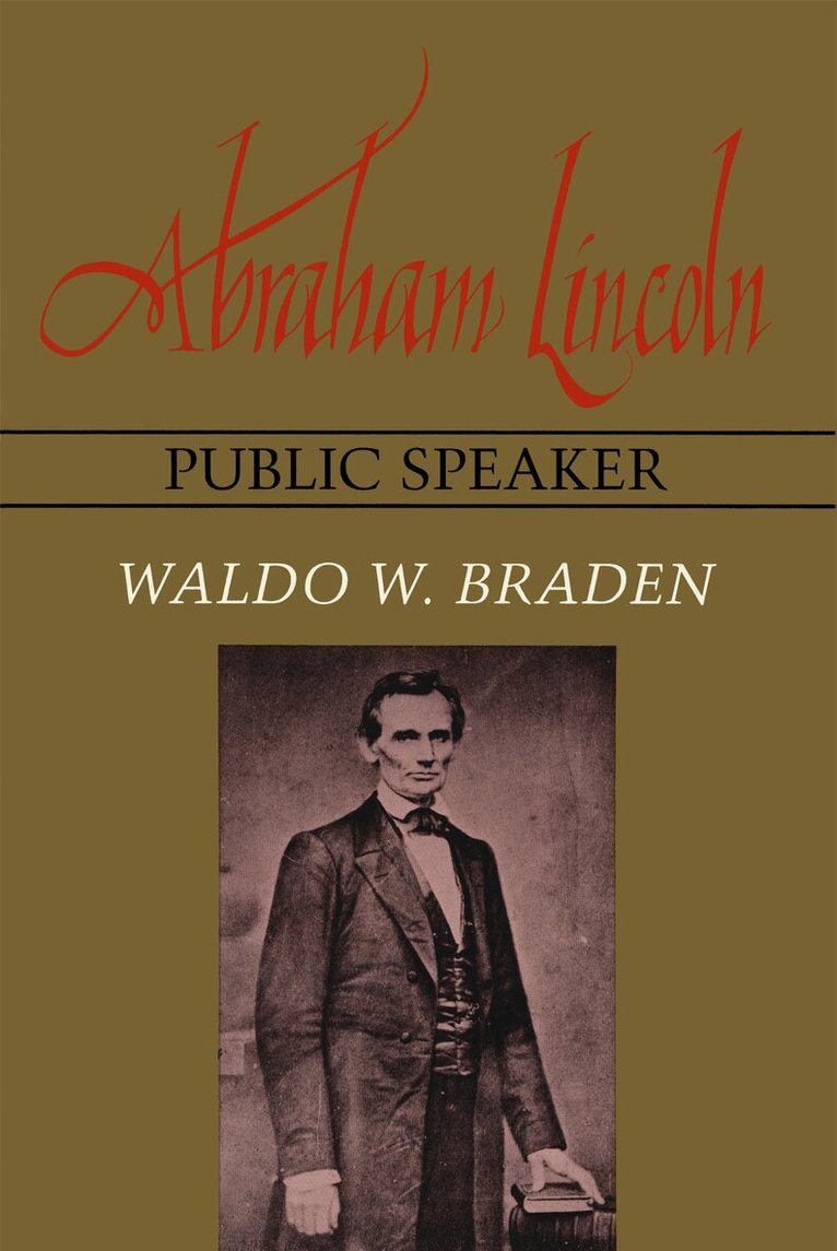 Waldo W. Braden - Abraham Lincoln, Public Speaker, Häftad. Tillgänglighet: Tillfälligt slut