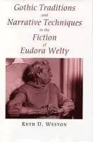 Ruth D. Weston - Gothic Traditions and Narrative Techniques in the Fiction of Eudora Welty, Inbunden. Tillgänglighet: Lägg i varukorg