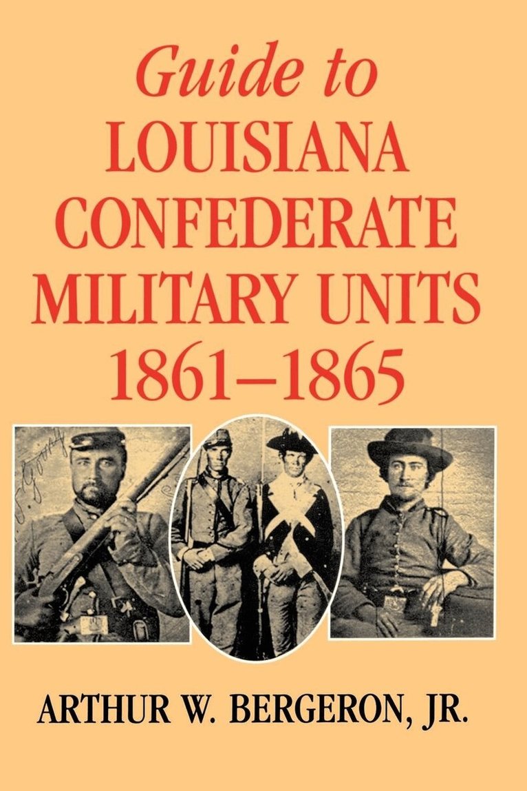 Arthur W. Bergeron Jr - Guide to Louisiana Confederate Military Units, 1861-1865, Häftad. Tillgänglighet: Lägg i varukorg