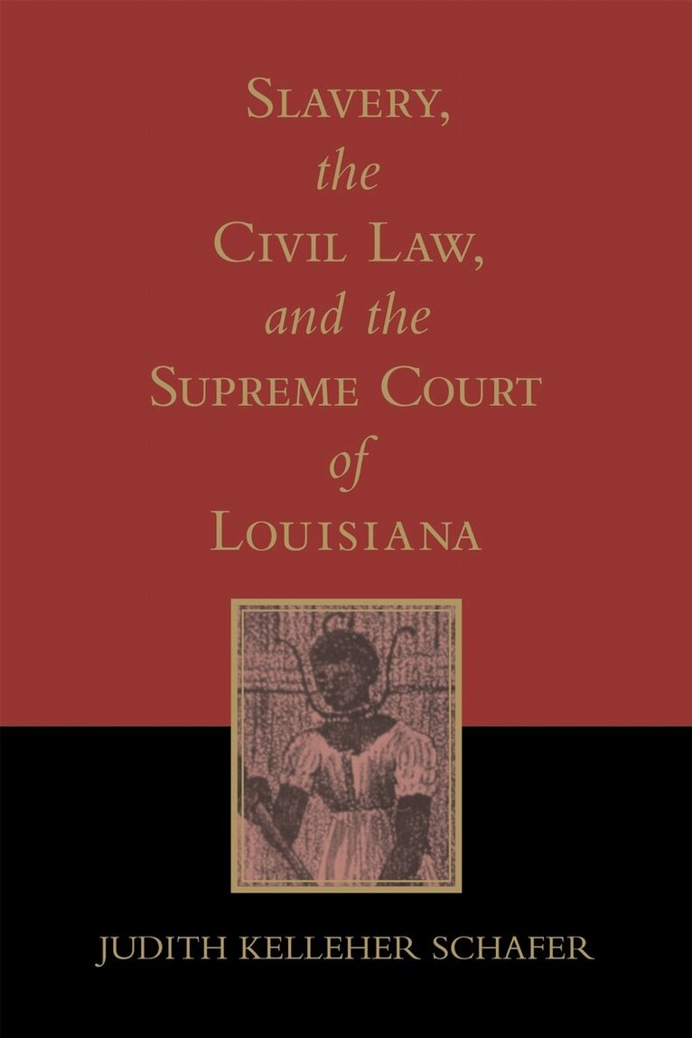 Judith Kelleher Schafer - Slavery, the Civil Law, and the Supreme Court of Louisiana, Häftad. Tillgänglighet: Lägg i varukorg