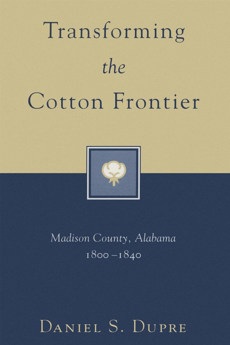 Daniel S. Dupre - Transforming the Cotton Frontier, Inbunden. Tillgänglighet: Tillfälligt slut