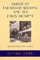 Donald Pizer - American Expatriate Writing and the Paris Moment, Häftad. Tillgänglighet: Tillfälligt slut