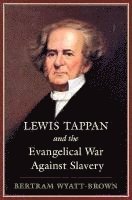 Bertram Wyatt-Brown - Lewis Tappan and the Evangelical War Against Slavery, Häftad. Tillgänglighet: Tillfälligt slut