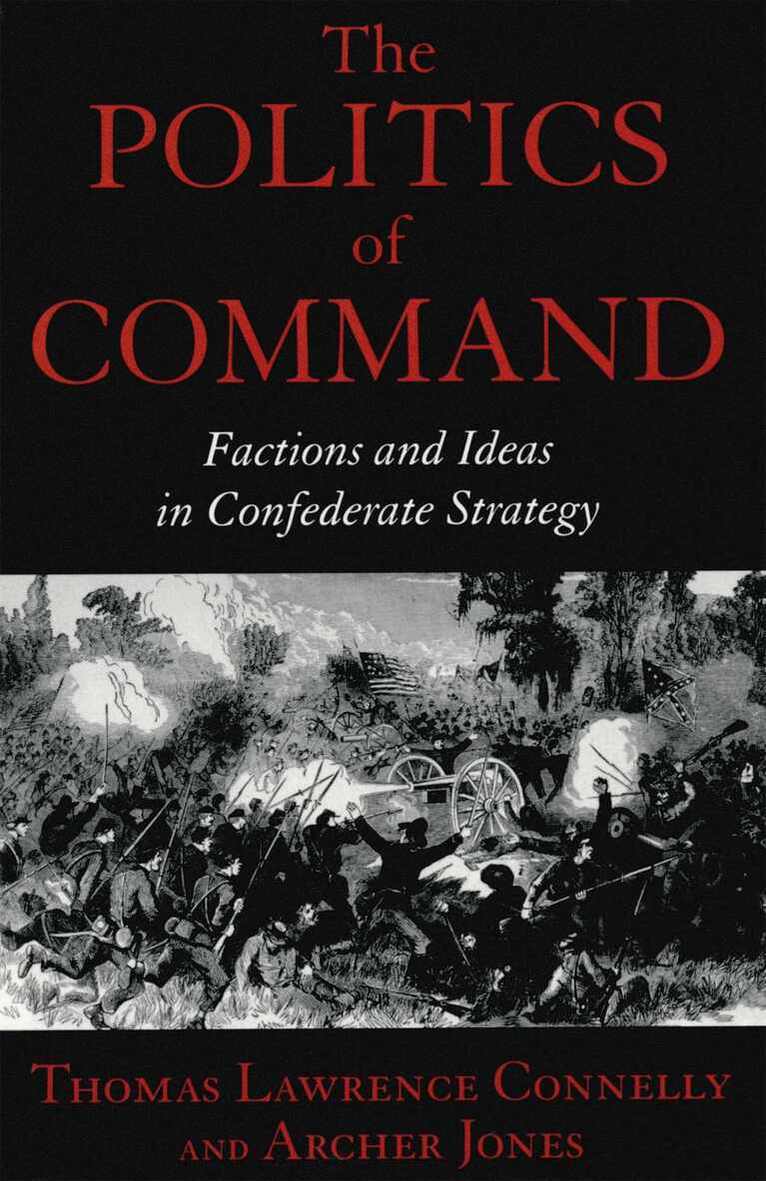 Thomas Lawrence Connelly, Archer Jones - Politics of Command, Häftad. Tillgänglighet: Tillfälligt slut