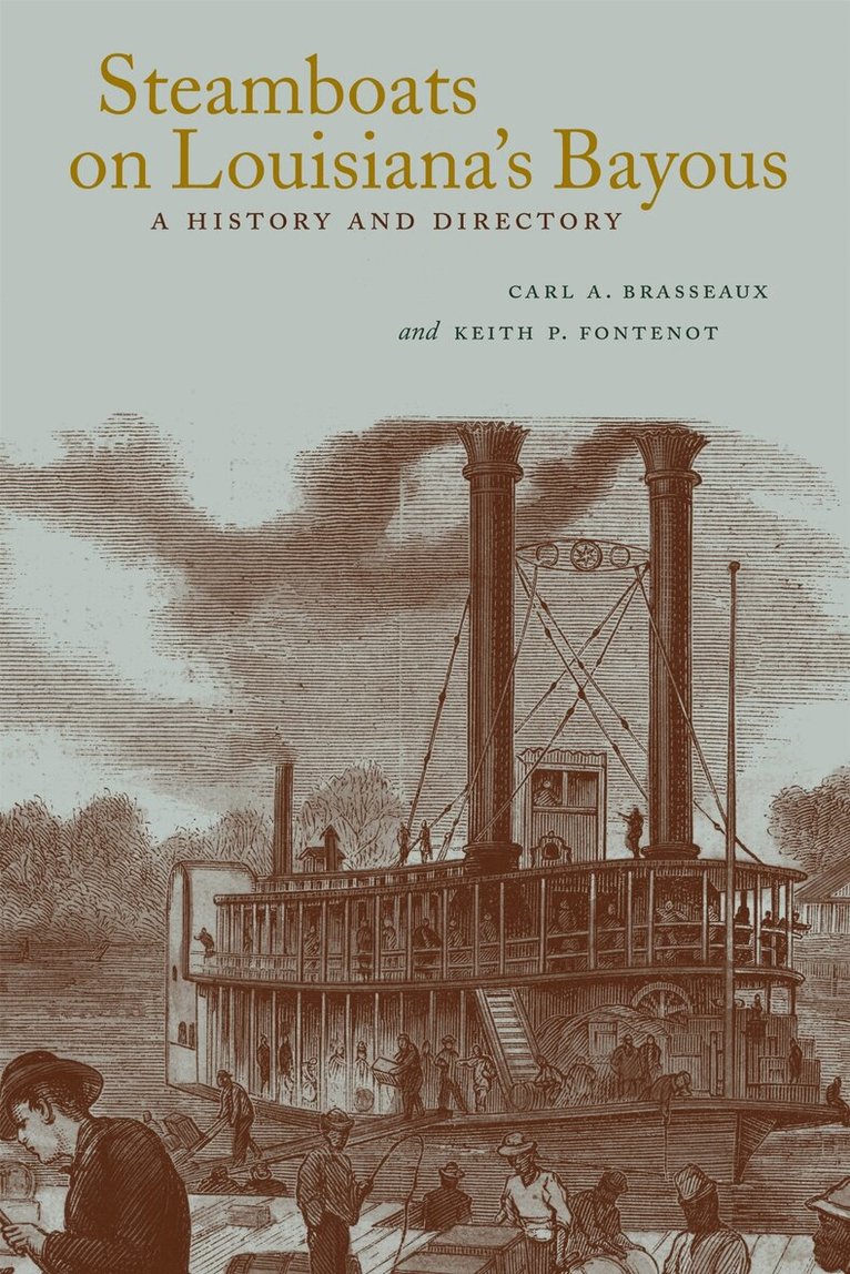 Carl A. Brasseaux, Keith P. Fontenot - Steamboats on Louisiana's Bayous, Inbunden. Tillgänglighet: Tillfälligt slut