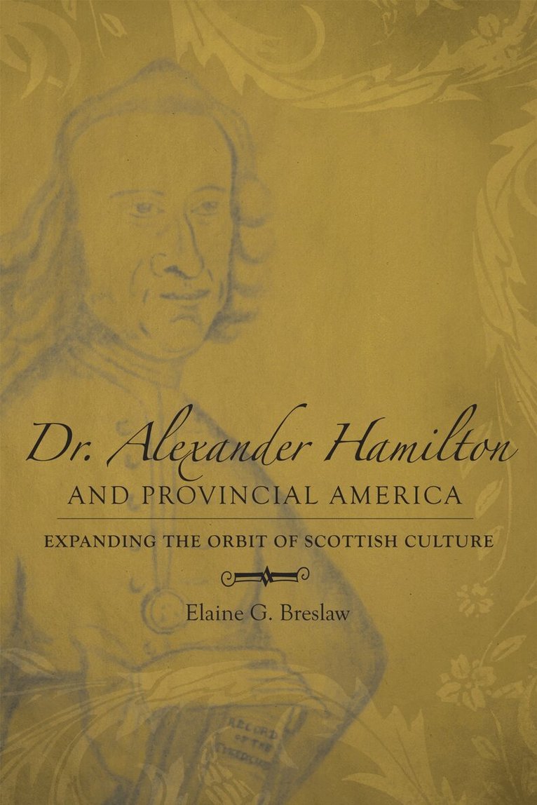 Elaine G. Breslaw - Dr. Alexander Hamilton and Provincial America, Inbunden. Tillgänglighet: Tillfälligt slut