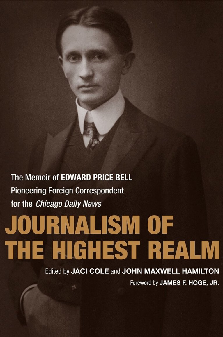Edward Price Bell, Jaci Cole, John Maxwell Hamilton - Journalism of the Highest Realm, Inbunden. Tillgänglighet: Tillfälligt slut