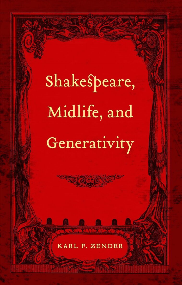 Karl F. Zender - Shakespeare, Midlife, and Generativity, Inbunden. Tillgänglighet: Tillfälligt slut