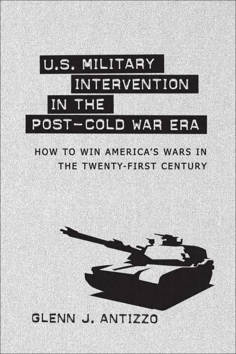 Glenn J. Antizzo - U.S. Military Intervention in the Post-Cold War Era, Inbunden. Tillgänglighet: Tillfälligt slut