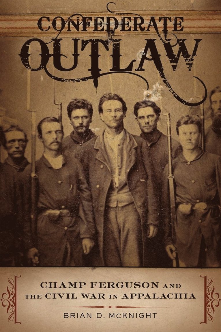 Brian D. McKnight - Confederate Outlaw, Inbunden. Tillgänglighet: Tillfälligt slut