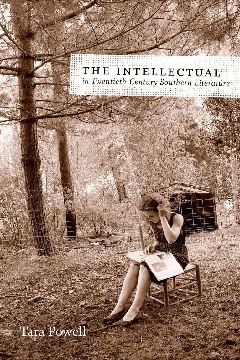 Tara Powell - Intellectual in Twentieth-Century Southern Literature, Inbunden. Tillgänglighet: Lägg i varukorg