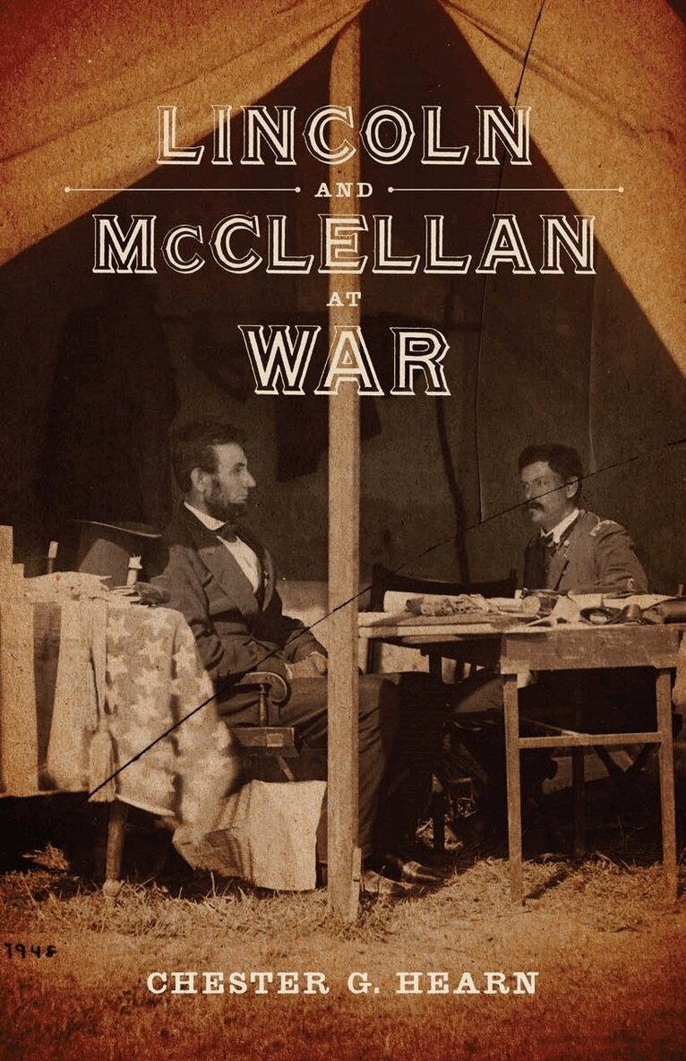 Chester G. Hearn - Lincoln and McClellan at War, Inbunden. Tillgänglighet: Tillfälligt slut