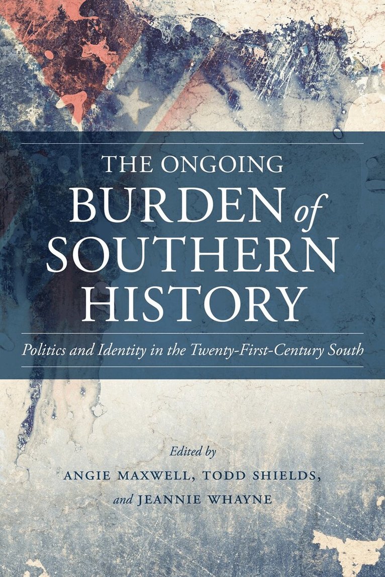 Angie Maxwell, Todd Shields, Jeannie Whayne - Ongoing Burden of Southern History, Inbunden. Tillgänglighet: Tillfälligt slut