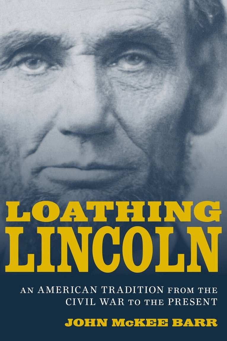 John McKee Barr - Loathing Lincoln, Inbunden. Tillgänglighet: Lägg i varukorg
