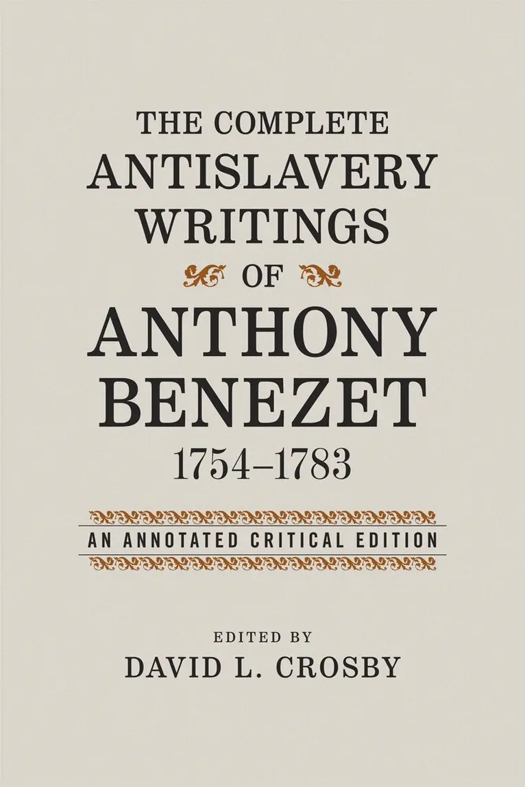 David L. Crosby - Complete Antislavery Writings of Anthony Benezet, 1754-1783, Inbunden. Tillgänglighet: Lägg i varukorg