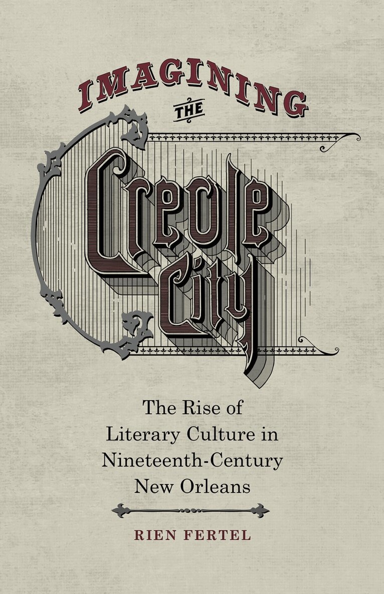 Rien Fertel - Imagining the Creole City, Inbunden. Tillgänglighet: Tillfälligt slut