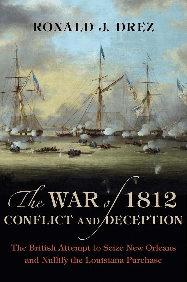Ronald J. Drez - War of 1812, Conflict and Deception, Inbunden. Tillgänglighet: Tillfälligt slut