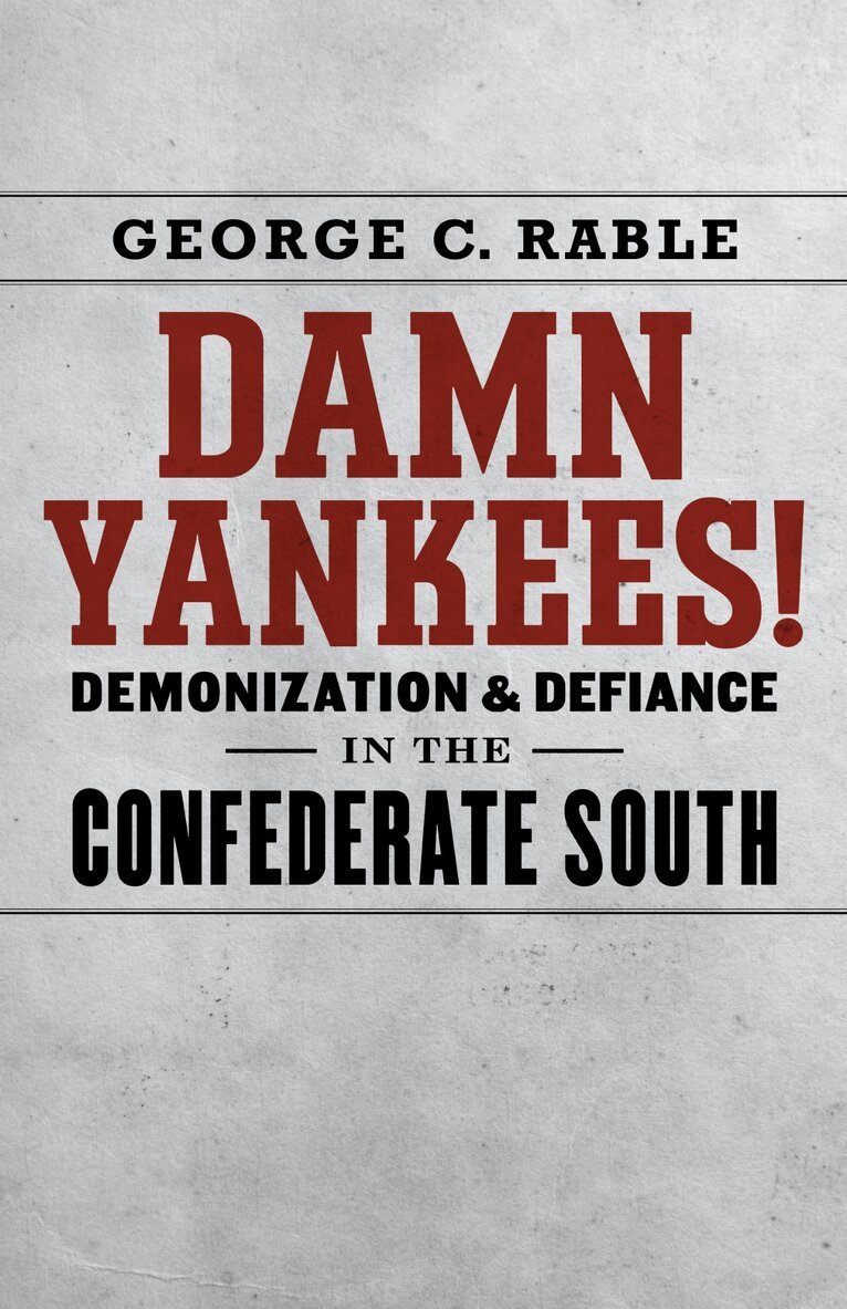 George C. Rable - Damn Yankees!, Inbunden. Tillgänglighet: Tillfälligt slut