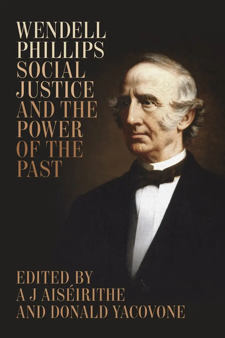 A J Aiséirithe, Donald Yacovone - Wendell Phillips, Social Justice, and the Power of the Past, Inbunden. Tillgänglighet: Lägg i varukorg