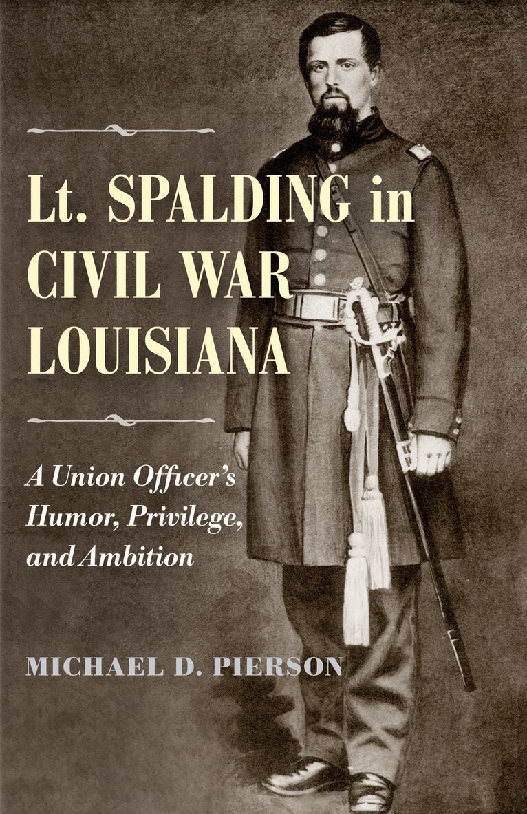 Michael D. Pierson - Lt. Spalding in Civil War Louisiana, Inbunden. Tillgänglighet: Tillfälligt slut