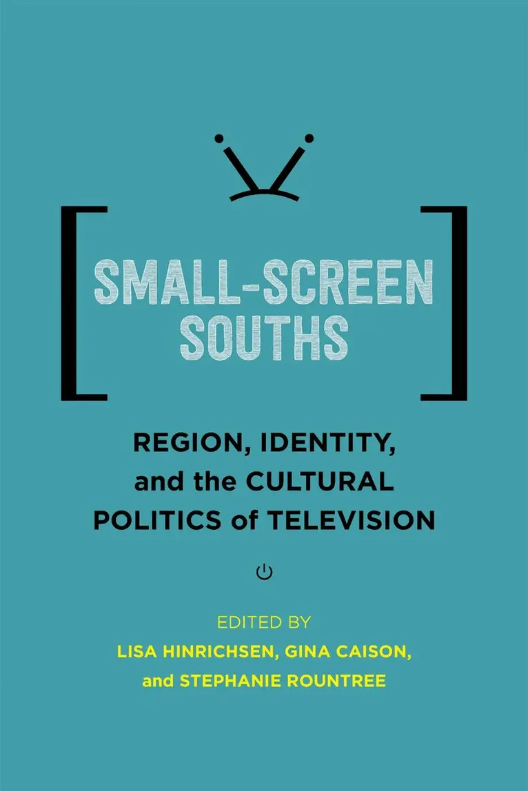 Lisa Hinrichsen, Gina Caison, Stephanie Rountree - Small-Screen Souths, Inbunden. Tillgänglighet: Lägg i varukorg