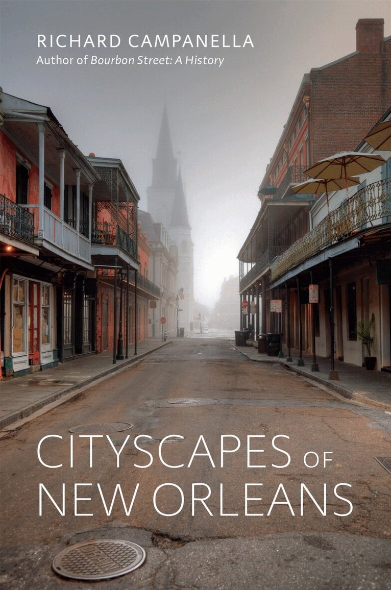 Richard Campanella - Cityscapes of New Orleans, Inbunden