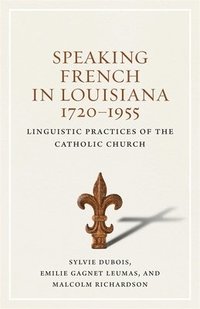 Speaking French in Louisiana, 1720-1955