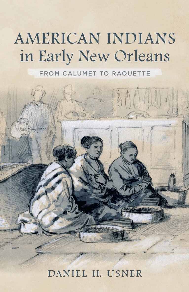 Daniel H. Usner Jr - American Indians in Early New Orleans, Inbunden. Tillgänglighet: Tillfälligt slut