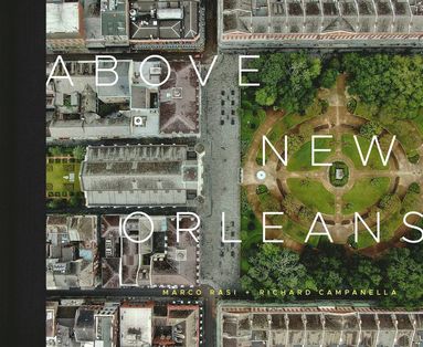 Above New Orleans av Richard Campanella, Marco Rasi