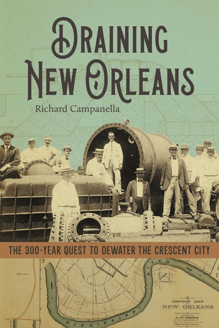 Richard Campanella - Draining New Orleans, Inbunden
