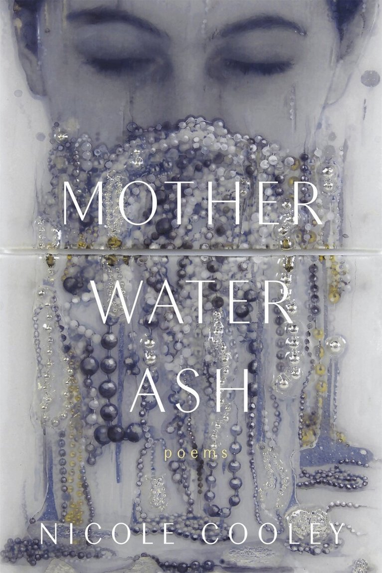 Nicole Cooley - Mother Water Ash, Häftad. Tillgänglighet: Lägg i varukorg