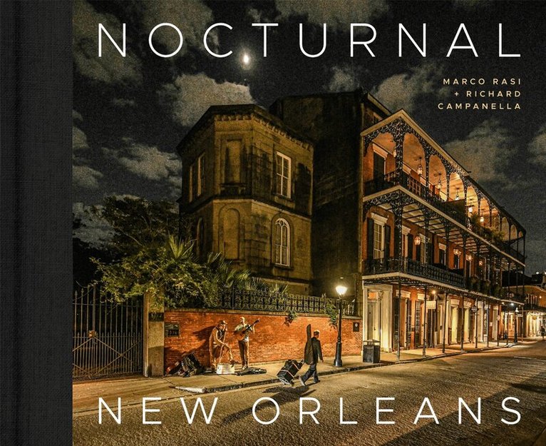 Marco Rasi, Richard Campanella - Nocturnal New Orleans, Inbunden