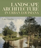 Lake Douglas - Landscape Architecture in Urban Louisiana, Inbunden. Tillgänglighet: Kommande