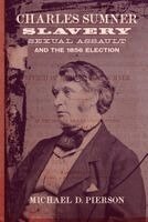 Michael D. Pierson - Charles Sumner, Slavery, Sexual Assault, and the 1856 Election, Inbunden. Tillgänglighet: Kommande