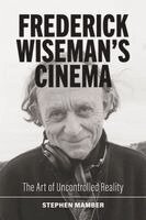 Stephen Mamber - Frederick Wiseman's Cinema, Inbunden