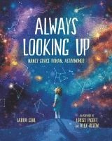 Laura Gehl - Always Looking Up: Nancy Grace Roman, Astronomer, Häftad