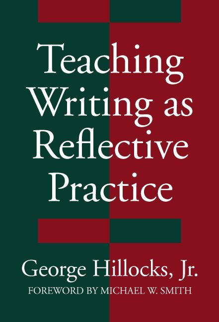George Hillocks, Celia Genishi - Teaching Writing As Reflective Practice, Häftad. Tillgänglighet: Tillfälligt slut