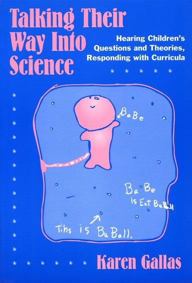 Talking Their Way Into Science av Karen Gallas, Celia Genishi, Dorothy S Strickland, Donna E Alvermann