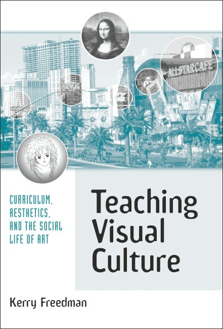 Kerry Freedman - Teaching Visual Culture, Häftad. Tillgänglighet: Tillfälligt slut