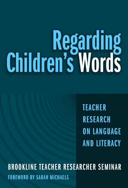 Brookline Teacher Researcher Seminar, Cynthia Ballenger - Regarding Children's Words, Häftad. Tillgänglighet: Tillfälligt slut