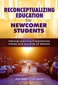 Reconceptualizing Education for Newcomer Students