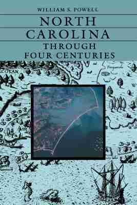 William S. Powell - North Carolina Through Four Centuries, Häftad