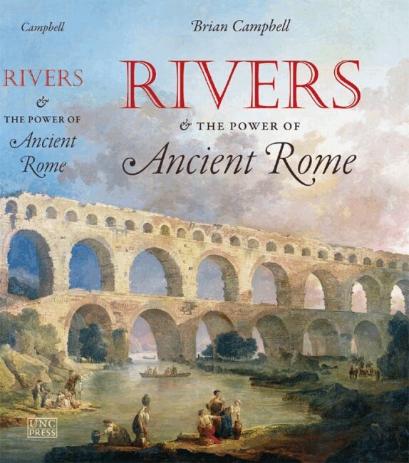Brian Campbell - Rivers and the Power of Ancient Rome, Inbunden