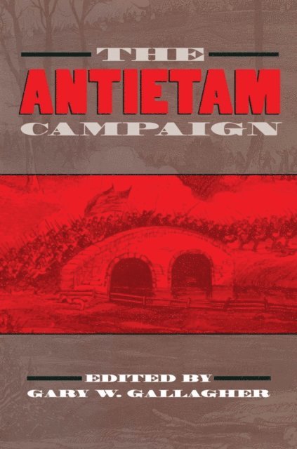 Gary W. Gallagher - Antietam Campaign, E-bok