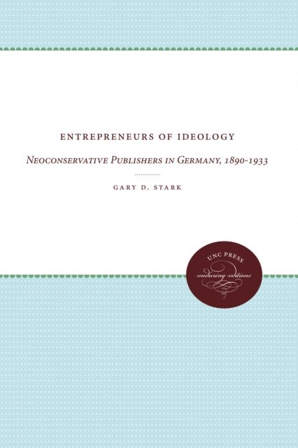 Gary D. Stark - Entrepreneurs of Ideology, E-bok