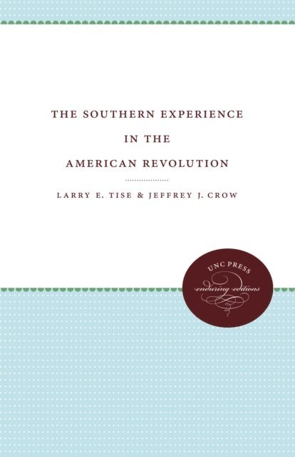 Jeffrey J. Crow, Larry E. Tise - Southern Experience in the American Revolution, E-bok