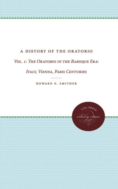 Howard E. Smither - History of the Oratorio, E-bok