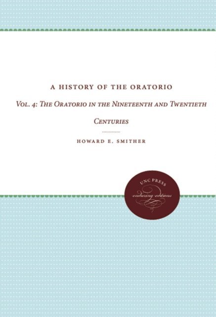 Howard E. Smither - History of the Oratorio, E-bok