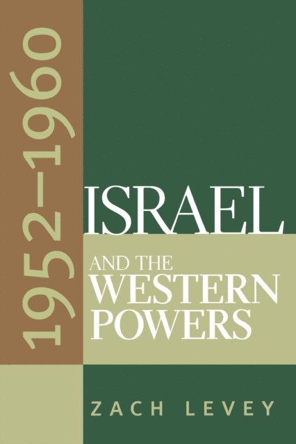 Zach Levey - Israel and the Western Powers, 1952-1960, E-bok