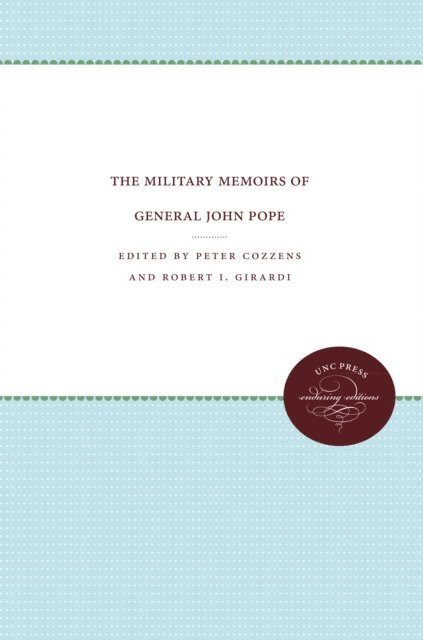 Robert I. Girardi, Peter Cozzens - Military Memoirs of General John Pope, E-bok